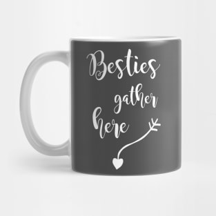 Besties Gather Here - in white Mug